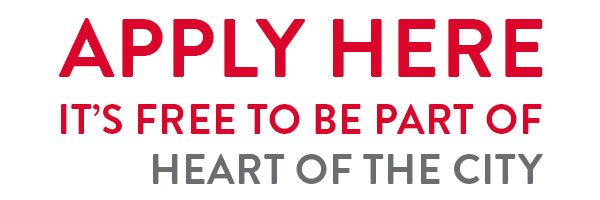 Apply here – it’s free to be part of Heart of the City 